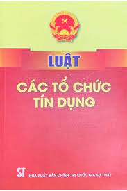 TÀI LIỆU GIỚI THIỆU LUẬT CÁC TỔ CHỨC TÍN DỤNG